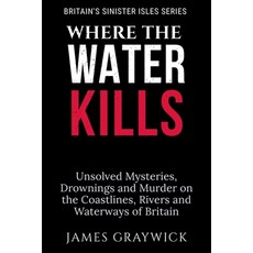 (英文圖書)Where the Water Kills: Unsolved Mysteries Drownings and Murder on the Coastline... 平裝版, Independently Published, 英文