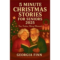(영문도서)5 Minute Christmas Stories for Seniors 2025: Fun Festive Merry Moments Paperback, Independently Published, English, 9798264712937