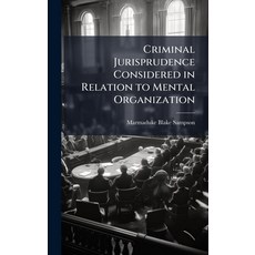 (영문도서)Criminal Jurisprudence Considered in Relation to Mental Organization Hardcover, Hutson Street Press, English, 9781023982290