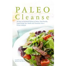 (영문도서) Paleo Cleanse: 30 Days of Ancestral Eating to Detox Drop Pounds Supercharge Your Health and... Paperback, Bookpack Inc, English, 9781612433929