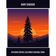 (영문도서)Giant Sequoias: Exploring Central California'S National Parks Paperback, Independently Published, English, 9798264239625