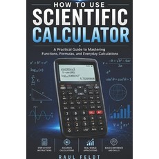 (英文圖書)How to Use a Scientific Calculator: A Practical Guide to Mastering Functions Fo... 平裝版, Independently Published, 英文
