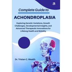 (英文圖書)Complete Guide to Achondroplasia: Exploring Genetic Variations Growth Challenge... 平裝版, Independently Published, 英文