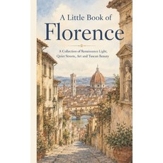 (영문도서)A Little Book of Florence: A Collection of Renaissance Light Quiet Streets Art... Paperback, Independently Published, English, 9798189446894