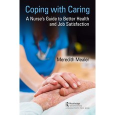 (영문도서) Coping with Caring: A Nurse's Guide to Better Health and Job Satisfaction Hardcover, Productivity Press, English, 9781138338937