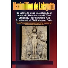 (영문도서)De Lafayette Mega Encyclopedia of Anunnaki Ulema-Anunnaki Their Offspring The... Paperback, Lulu.com, English, 9780557488278