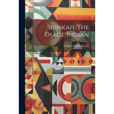 (영문도서) Shinkah The Osage Indian Paperback, Legare Street Press, English, 9781022338746