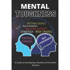 Mental Toughness Book: Mental Toughness Training for Life: A Guide to Developing a Resilient and Per... Paperback, Independently Published, English, 9798716321625