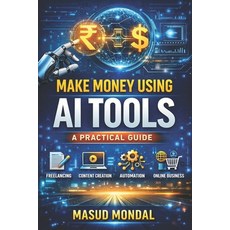 (英文圖書)Make Money using AI Tools: Real-World Strategies to Build Passive and Active Inc... 平裝版, Independently Published, 英文