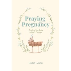 (영문도서)Praying in Pregnancy: Cradling Your Baby in God's Promises (black-and-white vers... Paperback, 68:11 Press, English, 9798991804943