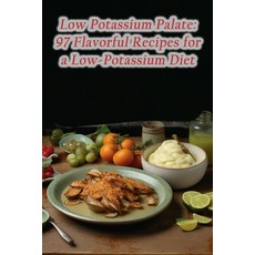 (영문도서) Low Potassium Palate: 97 Flavorful Recipes for a Low-Potassium Diet Paperback, Independently Published, English, 9798859839483