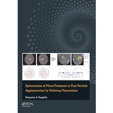 (영문도서) Optimization of Micro Processes in Fine Particle Agglomeration by Pelleting Flocculation Paperback, CRC Press, English, 9780367574727