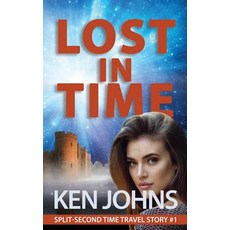 (영문도서) Lost In Time: Split-Second Time Travel Story #1 Paperback, Ken Johns, English, 9781775358206