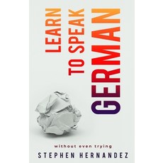 (영문도서)Learn to speak German: without even trying Paperback, Nielsen UK ISBN Store, English, 9781916112650