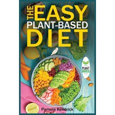 (영문도서) The Easy Plant-Based Diet: Clean and Healthy Eating to Lose Weight & Energize Your Body. Incl... Paperback, Flavis Press, English, 9781915209184