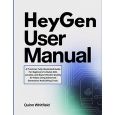 (영문도서)HeyGen User Manual: A Practical Fully Illustrated Guide For Beginners To Build ... Paperback, Independently Published, English, 9798276885674