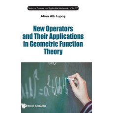 (영문도서)New Operators & Their Applications Geometric Function Theory Hardcover, World Scientific Publishing..., English, 9789819818785 World Scientific Publishing..., English, 9789819818785