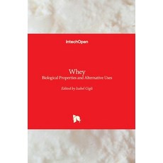 (영문도서)Whey: Biological Properties and Alternative Uses Hardcover, Intechopen, English, 9781838809256