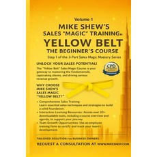 (영문도서)Mike Shew's Sales "Magic" Training(tm): YELLOW BELT THE BEGINNER'S COURSE: Step... Paperback, Independently Published, English, 9798276303994