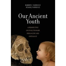 (영문도서)Our Ancient Youth: A Perspective on Evolutionary Phylogeny and Ontology Paperback, Brown Walker Press, English, 9781965921067