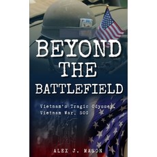 (영문도서) Beyond the Battlefield: Vietnam's Tragic Odyssey Vietnam War SOG Paperback, Independently Published, English, 9798869728104