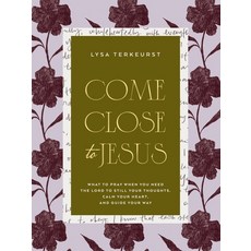(영문도서)Come Close to Jesus: What to Pray When You Need the Lord to Still Your Thoughts ... Hardcover, Thomas Nelson, English, 9781400254583