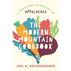 (영문도서) The Modern Mountain Cookbook: A Plant-Based Celebration of Appalachia Hardcover, University Press of Kentucky, English, 9781985901766