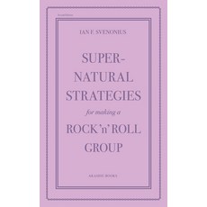 (영문도서)Supernatural Strategies for Making a Rock ?N? Roll Group: Second Edition Paperback, Akashic Books, Ltd., English, 9781636143101