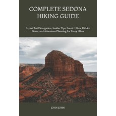 (영문도서)Complete Sedona Hiking Guide: Expert Trail Navigation Insider Tips Scenic Hike... Paperback, Independently Published, English, 9798197134431 Independently Published, English, 9798197134431