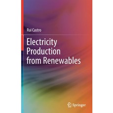 (영문도서) Electricity Production from Renewables Hardcover, Springer, English, 9783030824150