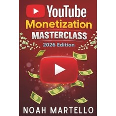 (영문도서)YouTube Monetization Masterclass 2026: Grow Faster with SEO Shorts Analytics ... Paperback, Independently Published, English, 9798261986324