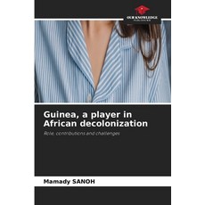 (영문도서)Guinea a player in African decolonization Paperback, Our Knowledge Publishing, English, 9786209964190 Our Knowledge Publishing, English, 9786209964190