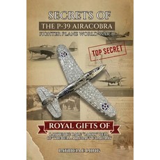 (영문도서)Secrets of the P-39 Aircobra Fighter Plane World War II: Royal Gifts of Lawrence... Paperback, Self Publishers, English, 9798896693482