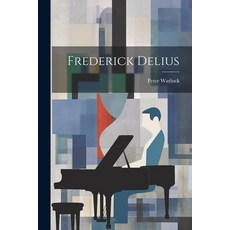 (영문도서) Frederick Delius Paperback, Legare Street Press, English, 9781022887862