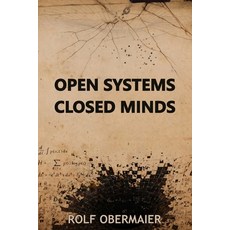 (영문도서)Open Systems - Closed Minds Paperback, Independently Published, English, 9798257799358