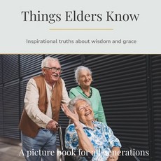 (英文圖書)Things Elders Know: Inspirational truths about wisdom and grace 平裝版, Independently Published, 英文