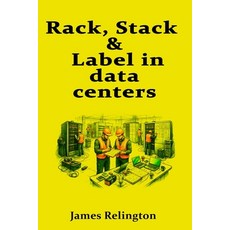 (英文圖書)Rack Stack & Label in data centers: Day-One Practices for Reliable Install 平裝版, Independently Published, 英文