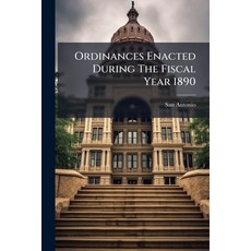 (영문도서)Ordinances Enacted During The Fiscal Year 1890 Paperback, Hutson Street Press, English, 9781024578690