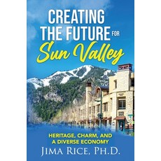 (영문도서) Creating the Future for Sun Valley: Heritage Charm and a Diverse Economy Paperback, Rice Consulting Associaties, English, 9780578960654