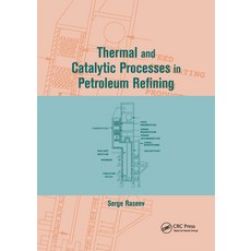 (영문도서) Thermal and Catalytic Processes in Petroleum Refining Paperback, CRC Press, English, 9780367395445