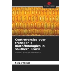 (영문도서) Controversies over transgenic biotechnologies in southern Brazil Paperback, Our Knowledge Publishing, English, 9786208626297