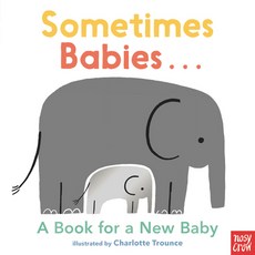 (영문도서) Sometimes Babies...: A Book for a New Baby Board Books, Nosy Crow, English, 9781536224054