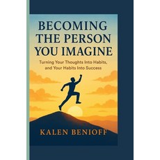 (外文書)Becoming the Person You Imagine: Turning Your Thoughts Into Habits and Your Habi... Paperback, Independently Published, English