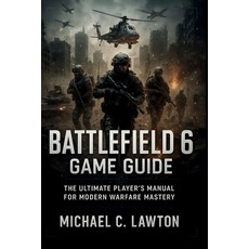 (영문도서)Battlefield 6 Game Guide: Your Ultimate Strategy Companion for Conquest Combat ... Paperback, Independently Published, English, 9798269346298