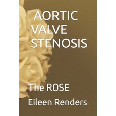 (영문도서) Aortic Valve Stenosis: The ROSE Paperback, Independently Published, English, 9798388411587