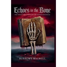 (영문도서)Echoes in the Bone: The Forgotten Chemistry of Human Existence Paperback, Independently Published, English, 9798273134621