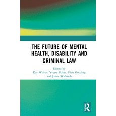 (영문도서) The Future of Mental Health Disability and Criminal Law Hardcover, Routledge, English, 9781032396071