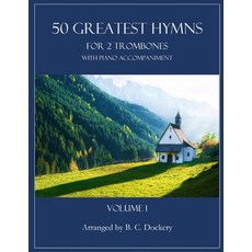(영문도서) 50 Greatest Hymns for 2 Trombones with Piano Accompaniment: Volume 1 Paperback, Independently Published, English, 9798343795172