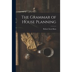 (영문도서) The Grammar of House Planning Paperback, Legare Street Press, English, 9781018229577