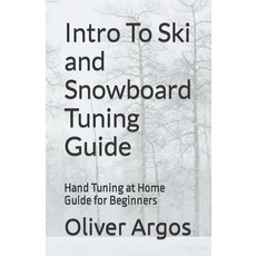 (영문도서) Intro To Ski and Snowboard Tuning Guide: Hand Tuning at Home Guide for Beginners Paperback, Independently Published, English, 9798388780164